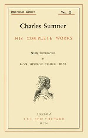 [Gutenberg 45473] • Charles Sumner: his complete works, volume 02 (of 20)